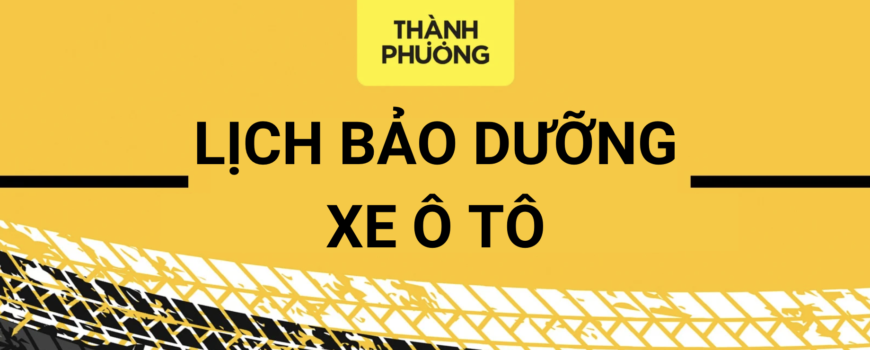 Lịch bảo dưỡng xe ô tô: Hướng dẫn chi tiết và lợi ích